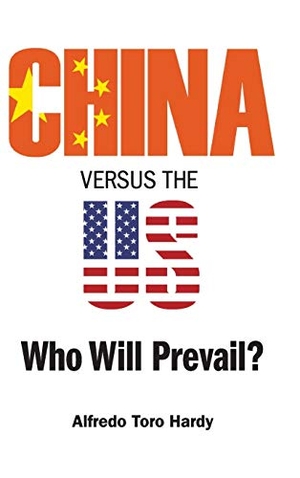 Alfredo Toro Hardy. China versus the US - Who Will Prevail?. WSPC, 2020.