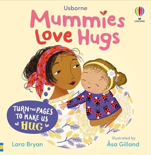 Bryan, Lara. Mummies Love Hugs. Usborne Publishing Ltd, 2025.