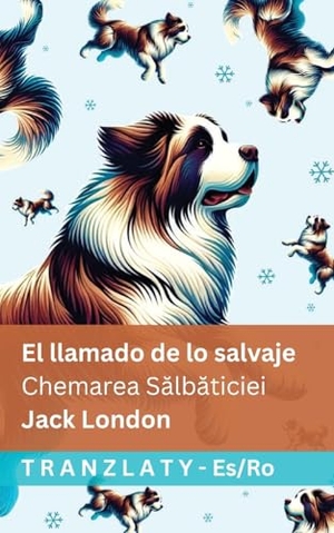 London, Jack. El llamado de lo salvaje / Chemarea Sălbăticiei - Tranzlaty Español Română. Tranzlaty, 2025.