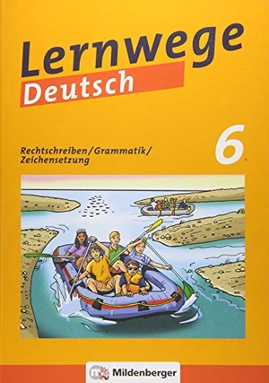 Merz-Grötsch, Jasmin / Fenske, Ute et al. Lernwege Deutsch: Rechtschreiben / Grammatik / Zeichensetzung 6 - Arbeitsheft für die Sekundarstufe 1. Mildenberger Verlag GmbH, 2017.