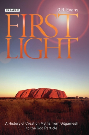 Evans, G. R.. First Light - A History of Creation Myths from Gilgamesh to the God Particle. Bloomsbury Publishing PLC, 2013.