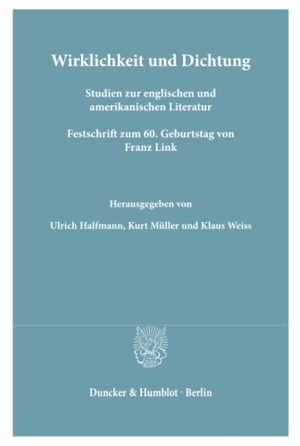 Halfmann, Ulrich / Kurt Müller et al (Hrsg.). Wirklichkeit und Dichtung. - Studien zur englischen und amerikanischen Literatur. Festschrift zum 60. Geburtstag von Franz Link.. Duncker & Humblot, 1984.