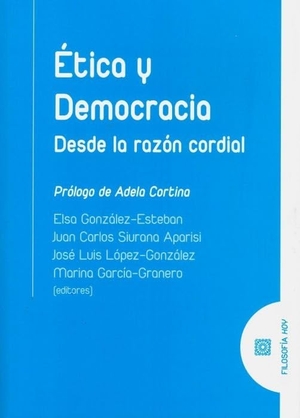 Cortina Orts, Adela / García-Granero, Marina et al. Ética y democracia : desde la razón cordial. Editorial Comares, 2019.