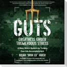 Guts: Greatness Under Tremendous Stress - A Navy Seal's System for Turning Fear Into Accomplishment
