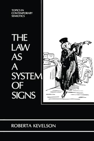 Kevelson, Roberta. The Law as a System of Signs. Springer US, 2011.
