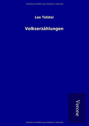 Tolstoi, Leo. Volkserzählungen. TP Verone Publishing, 2016.