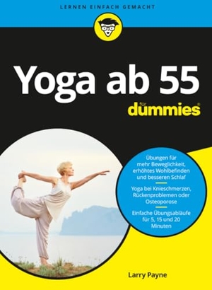 Payne, Larry. Yoga ab 55 für Dummies. Wiley-VCH GmbH, 2021.