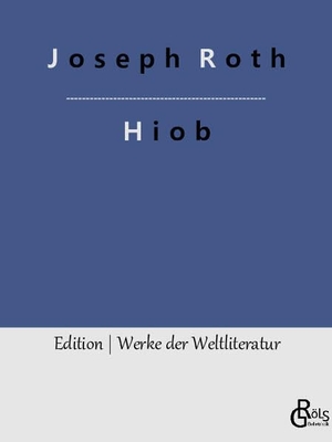 Roth, Joseph. Hiob - Roman eines einfachen Mannes. Gröls Verlag, 2022.