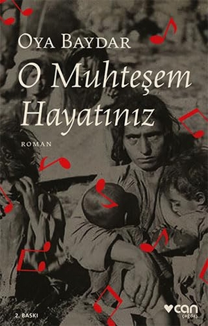 Baydar, Oya. O Muhtesem Hayatiniz. Can Yayinlari, 2022.