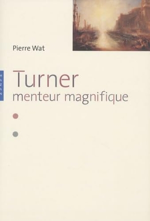 Wat-P. Turner. Menteur magnifique. Hazan, 2020.