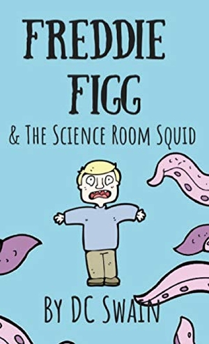 Swain, Dc. Freddie Figg & the Science Room Squid. Cambridge Town Press, 2020.