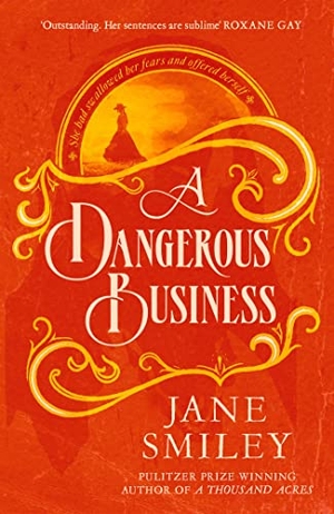 Smiley, Jane. A Dangerous Business. Little, Brown Book Group, 2023.