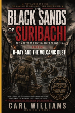 Williams. D-Day and the Volcanic Dust - A Narrative History of the Montford Point Marines at Iwo Jima. Inkylines & Words, 2026.