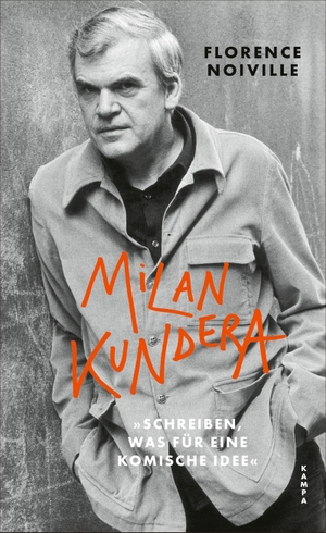 Noiville, Florence. Milan Kundera. 'Schreiben, was für eine komische Idee'. Kampa Verlag, 2026.