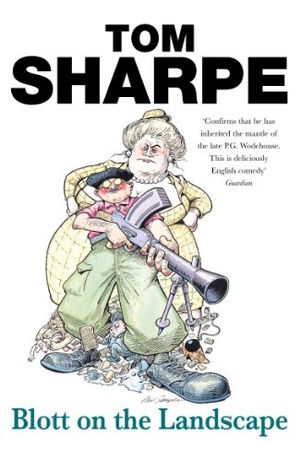 Sharpe, Tom. Blott On The Landscape. Random House UK Ltd, 2002.
