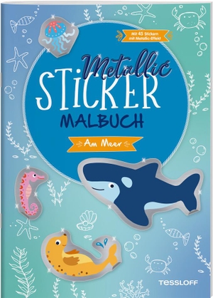 Metallic-Sticker Malbuch. Am Meer - Mit 45 Metallic-Stickern mit Metallic-Effekt. Tessloff Verlag, 2023.