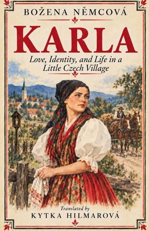 N¿mcová, Bo¿ena. Karla - Love, Identity, and Life in a Little Czech Village. Independently published, 2026.
