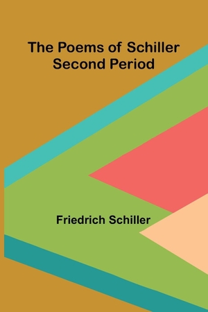 Schiller, Friedrich. The Poems of Schiller - Second period. Alpha Editions, 2026.