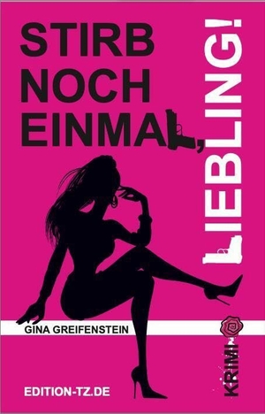 Greifenstein, Gina. Stirb noch einmal, Liebling!. TZ-Verlag & Print GmbH, 2024.