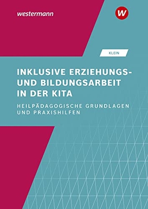 Klein, Ferdinand. Inklusive Erziehungs- und Bildungsarbeit in der Kita. Schulbuch - Heilpädagogische Grundlagen und Praxishilfen. Westermann Berufl.Bildung, 2019.