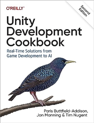 Manning, Jon / Buttfield-Addison, Paris et al. Unity Development Cookbook - Real-Time Solutions from Game Development to AI. O'Reilly Media, 2023.