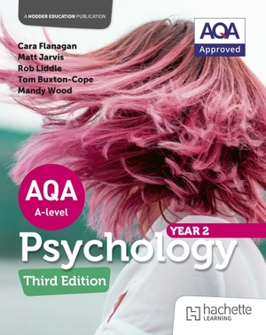 Flanagan, Cara / Jarvis, Matt et al. AQA Psychology for A Level - Year 2 Third edition. Headline, 2026.