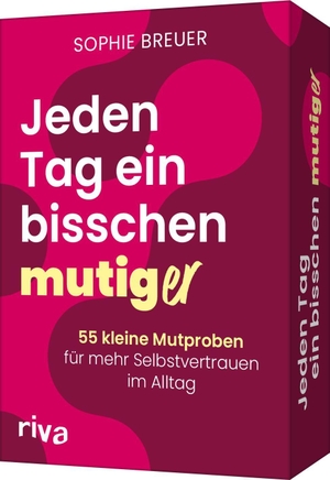 Breuer, Sophie. Jeden Tag ein bisschen mutig(er) - 55 kleine Mutproben für mehr Selbstvertrauen im Alltag | Empowerndes Kartendeck für mehr Stärke, Gelassenheit, Selbstliebe. Ideal für Introvertierte. riva Verlag, 2026.