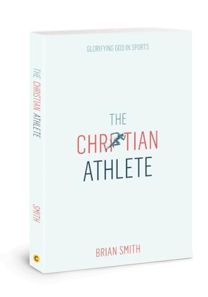 Smith, Brian. Christian Athlete - Glorifying God in Sports. David C Cook Publishing Company, 2022.