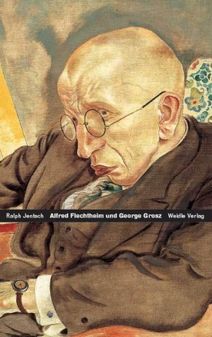 Jentsch, Ralph. Alfred Flechtheim - George Grosz - Zwei deutsche Schicksale. Weidle Verlag, 2024.