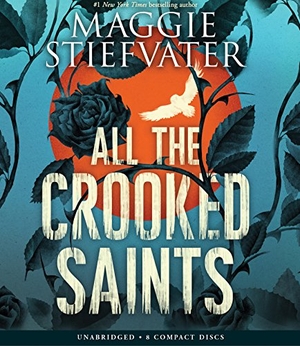 Stiefvater, Maggie. All the Crooked Saints. Scholastic Inc., 2017.