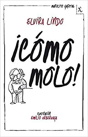 Lindo, Elvira. ¡Cómo molo!. Editorial Seix Barral, 2013.