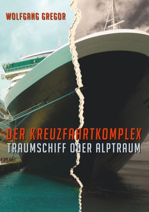 Gregor, Wolfgang. Der Kreuzfahrtkomplex - Traumschiff oder Alptraum. tredition, 2016.