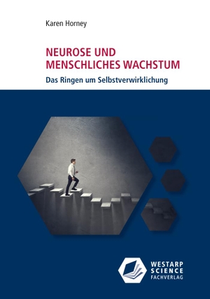 Horney, Karen. Neurose und menschliches Wachstum - Das Ringen um Selbstverwirklichung. Westarp Science Fachvlge, 2017.