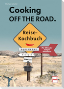 COOKING OFF THE ROAD. Reisekochbuch