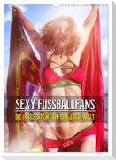 SEXY FUSSBALLFANS - DIE HEISSESTEN FAN-GIRLS DER WELT (Wandkalender 2024 DIN A3 hoch), CALVENDO Monatskalender