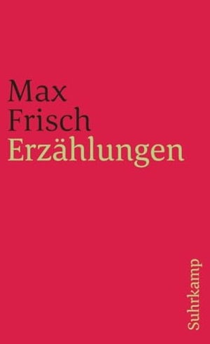 Frisch, Max. Erzählungen. Suhrkamp Verlag, 2005.