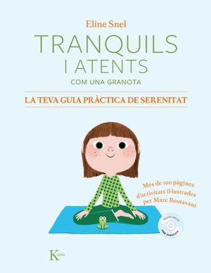 Boutavant, Marc / Eline Snel. Tranquils i atents com una granota. La teva guia pràctica de serenitat. Editorial Kairós SA, 2018.