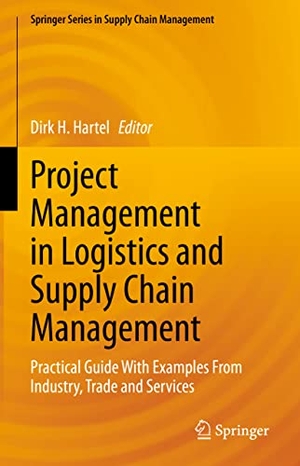 Hartel, Dirk H. (Hrsg.). Project Management in Logistics and Supply Chain Management - Practical Guide With Examples From Industry, Trade and Services. Springer Fachmedien Wiesbaden, 2022.