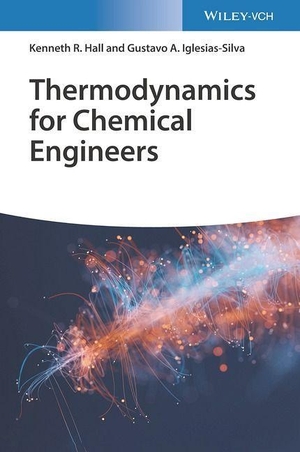 Hall, Kenneth Richard / Gustavo Arturo Iglesias-Silva. Thermodynamics for Chemical Engineers. Wiley-VCH GmbH, 2022.