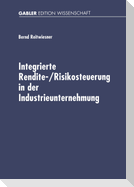 Integrierte Rendite-/Risikosteuerung in der Industrieunternehmung