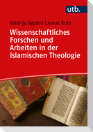 Forschen und Wissenschaftliches Arbeiten in der Islamischen Theologie