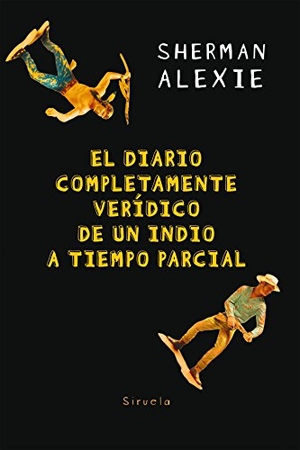 Alexie, Sherman. El diario completamente verídico de un indio a tiempo parcial. Siruela, 2018.