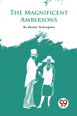 Tarkington, Booth. The Magnificent Ambersons. Double 9 Books, 2023.