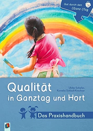 Schlaaf-Kirschner, Kornelia / Ulrike Schiefer. Qualität in Ganztag und Hort - Das Praxishandbuch. Verlag an der Ruhr GmbH, 2022.