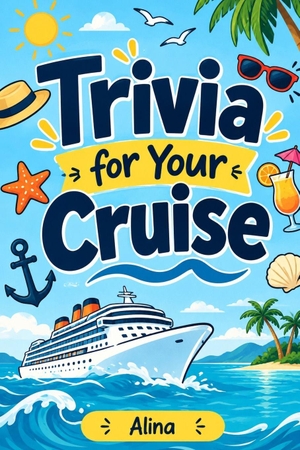 Alina / Wolfeza Publishing. Trivia for Your Cruise - Fun Facts, Weird Knowledge & Fascinating Trivia to Enjoy on Sea Days, During Shore Excursions, and Anywhere Without Wi-Fi. Independently published, 2026.