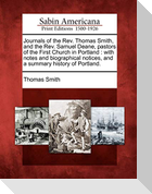 Journals of the REV. Thomas Smith, and the REV. Samuel Deane, Pastors of the First Church in Portland: With Notes and Biographical Notices, and a Summ