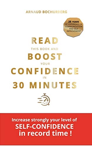 Bochurberg, Arnaud. READ THIS BOOK AND BOOST YOUR CONFIDENCE IN 30 MINUTES. Books on Demand, 2020.