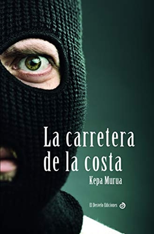 Murua Auricenea, Kepa / Kepa Murua. La carretera de la costa. El Desvelo, 2020.