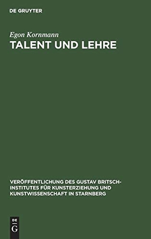 Kornmann, Egon. Talent und Lehre - Grundfragen bildend-künstlerischer Erziehung. De Gruyter Oldenbourg, 1949.