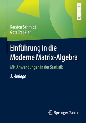 Trenkler, Götz / Karsten Schmidt. Einführung in die Moderne Matrix-Algebra - Mit Anwendungen in der Statistik. Springer Berlin Heidelberg, 2015.
